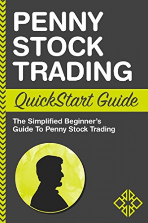 Penny Stock Trading QuickStart Guide : The Simplif...