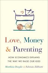 Love, Money, and Parenting : How Economics Explain...